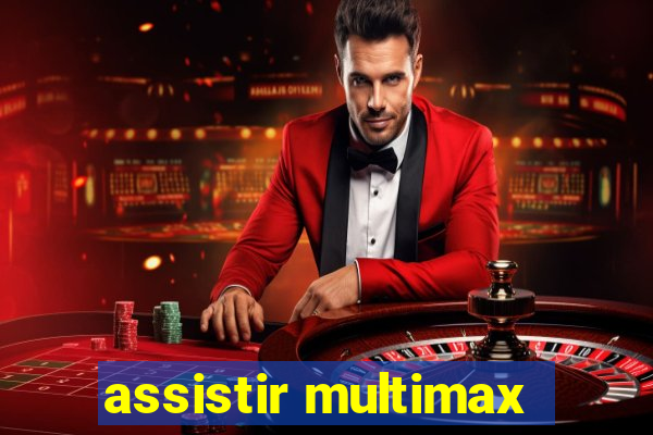 assistir multimax